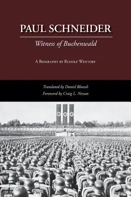 Paul Schneider: Martorul de la Buchenwald - Paul Schneider: Witness of Buchenwald