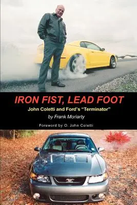 Iron Fist, Lead Foot: John Coletti și Terminator de la Ford - Iron Fist, Lead Foot: John Coletti and Ford's Terminator