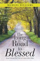 Drumul lung către binecuvântare: Continuă să pui un picior în fața celuilalt - The Long Road to Blessed: Keep Putting One Foot in Front of the Other