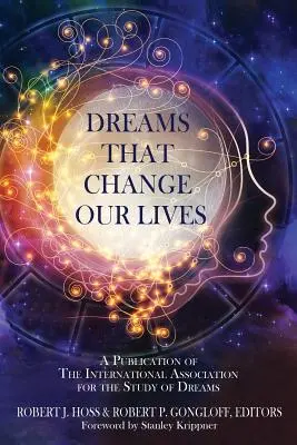Dreams That Change Our Lives (Vise care ne schimbă viața): O publicație a Asociației Internaționale pentru Studiul Viselor - Dreams That Change Our Lives: A Publication of The International Association for the Study of Dreams