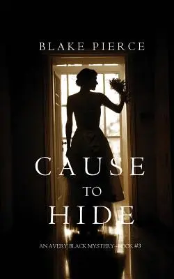 Cause to Hide (Un mister Avery Black-Cartea 3) - Cause to Hide (An Avery Black Mystery-Book 3)