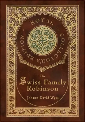 Familia Robinson elvețianul (Ediție de colecție regală) (Case Laminate Hardcover with Jacket) - The Swiss Family Robinson (Royal Collector's Edition) (Case Laminate Hardcover with Jacket)