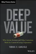 Valoarea profundă: De ce investitorii activiști și alți contestatari luptă pentru controlul corporațiilor perdante - Deep Value: Why Activist Investors and Other Contrarians Battle for Control of Losing Corporations