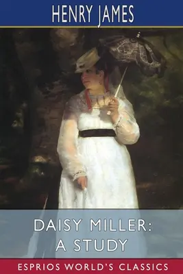 Daisy Miller: Un studiu (Esprios Classics) - Daisy Miller: A Study (Esprios Classics)