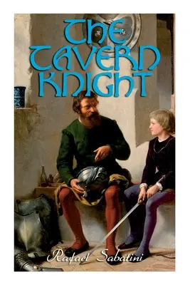 Cavalerul Tavernei: Roman istoric de aventuri - The Tavern Knight: Historical Adventure Novel