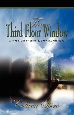 Fereastra de la etajul al treilea: O poveste adevărată despre secrete, supraviețuire și speranță - The Third Floor Window: A True Story of Secrets, Survival and Hope