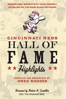 Cincinnati Reds Hall of Fame Highlights: Momente memorabile din istoria echipei, așa cum au fost auzite pe rețeaua radio Reds - Cincinnati Reds Hall of Fame Highlights: Memorable Moments in Team History as Heard on the Reds Radio Network