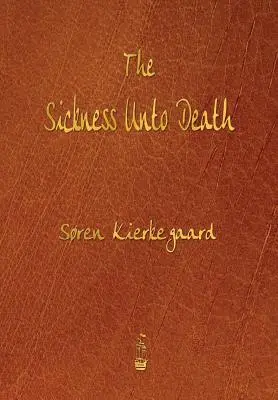Boala până la moarte (The Sickness Unto Death) - The Sickness Unto Death
