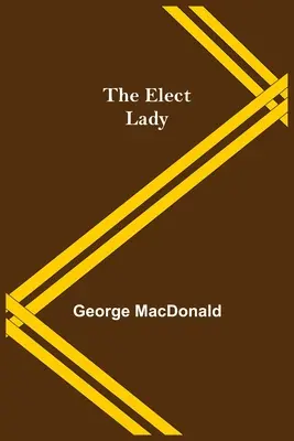 Doamna aleasă - The Elect Lady