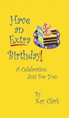 Have An Extra Birthday O sărbătoare doar pentru tine - Have An Extra Birthday A Celebration Just for You