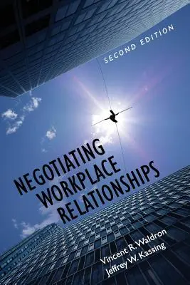 Negocierea relațiilor la locul de muncă - Negotiating Workplace Relationships