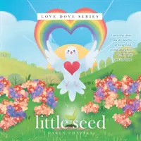 Mica sămânță: Seria Porumbelul iubirii - Little Seed: Love Dove Series