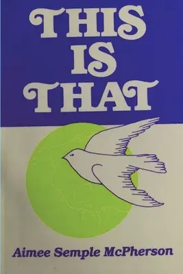 This Is That: Experiențe personale, predici și scrieri - This Is That: Personal Experiences, Sermons and Writings