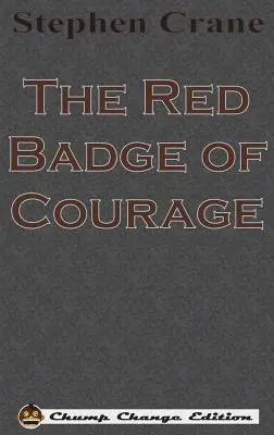 Insigna roșie a curajului (Chump Change Edition) - The Red Badge of Courage (Chump Change Edition)