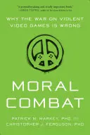 Lupta morală: de ce războiul împotriva jocurilor video violente este greșit - Moral Combat: Why the War on Violent Video Games Is Wrong