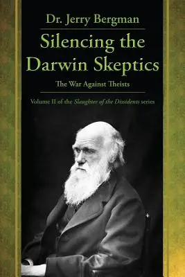 Reducerea la tăcere a scepticilor lui Darwin: Războiul împotriva teiștilor - Silencing the Darwin Skeptics: The War Against Theists
