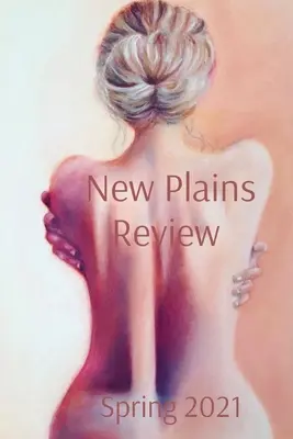 New Plains Review: Primăvara 2021 - New Plains Review Spring 2021
