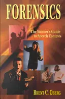Forensics: Ghidul câștigătorului pentru concursurile de discursuri: Ghidul câștigătorului pentru concursurile de discursuri - Forensics: The Winner's Guide to Speech Contests: The Winner's Guide to Speech Contests