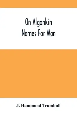 Despre numele Algonkin pentru om - On Algonkin Names For Man