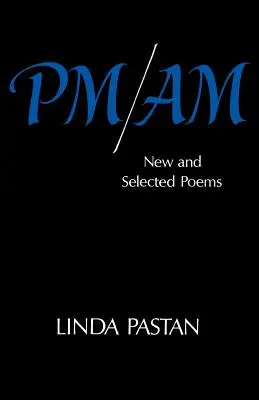 PM/Am: Poeme noi și selectate - PM/Am: New and Selected Poems