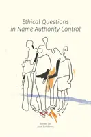 Întrebări etice în controlul autorității numelui - Ethical Questions in Name Authority Control