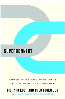 Superconnect: Exploatarea puterii rețelelor și a forței legăturilor slabe (Harnessing the Power of Networks and the Strength of Weak Links) - Superconnect: Harnessing the Power of Networks and the Strength of Weak Links