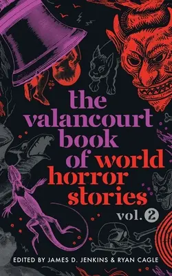 The Valancourt Book of World Horror Stories, volumul 2 - The Valancourt Book of World Horror Stories, volume 2