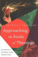 Abordarea studiului teologiei: O introducere în gânditorii, conceptele, metodele și dezbaterile cheie - Approaching the Study of Theology: An Introduction to Key Thinkers, Concepts, Methods & Debates