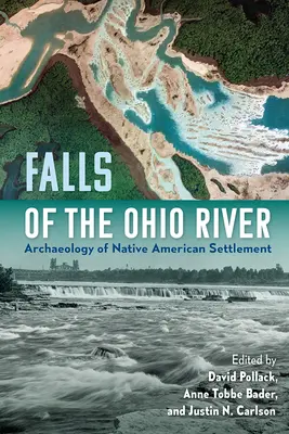 Falls of the Ohio River: Arheologia așezării nativilor americani - Falls of the Ohio River: Archaeology of Native American Settlement