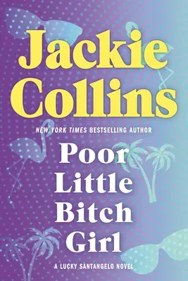 Poor Little Bitch Girl: Un roman cu Lucky Santangelo - Poor Little Bitch Girl: A Lucky Santangelo Novel
