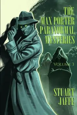 Misterele paranormale ale lui Max Porter: Volumul 3 - The Max Porter Paranormal Mysteries: Volume 3