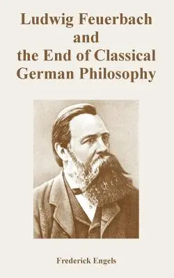 Ludwig Feuerbach și sfârșitul filosofiei germane clasice - Ludwig Feuerbach and the End of Classical German Philosophy