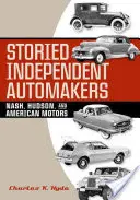 Producători independenți de automobile cu istorie: Nash, Hudson și American Motors - Storied Independent Automakers: Nash, Hudson, and American Motors
