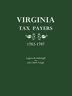 Plătitorii de taxe din Virginia 1782-1787 - Virginia Tax Payers 1782-1787