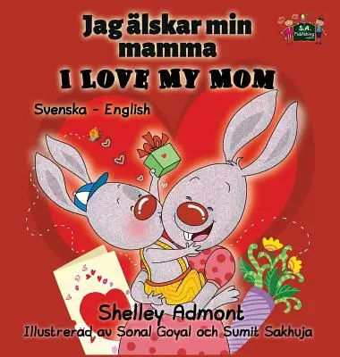 Îmi iubesc mama: Ediție bilingvă suedeză engleză - I Love My Mom: Swedish English Bilingual Edition