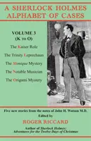A Sherlock Holmes Alphabet of Cases, volumul 3 (de la K la O): Cinci povestiri noi din însemnările doctorului John H. Watson. - A Sherlock Holmes Alphabet of Cases, Volume 3 (K to O): Five new stories from the notes of John H. Watson M.D.