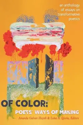 Of Color: Poets' Ways of Making: An Anthology of Essays on Transformative Poetics