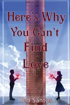 Iată de ce nu poți găsi dragostea - Here's Why You Can't Find Love