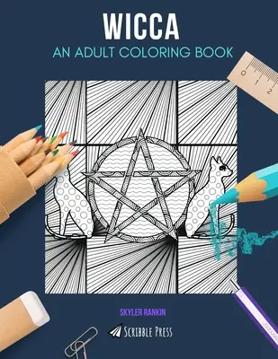 Wicca: O CARTE DE COLORAT PENTRU ADULȚI: O carte de colorat Wicca pentru adulți - Wicca: AN ADULT COLORING BOOK: A Wicca Coloring Book For Adults