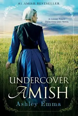 Amish sub acoperire: (Seria Unitatea de detectivi de poliție sub acoperire cartea 1) - Undercover Amish: (Covert Police Detectives Unit Series Book 1)
