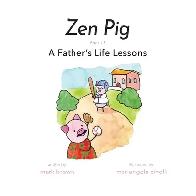 Zen Pig: Lecțiile de viață ale unui tată - Zen Pig: A Father's Life Lessons
