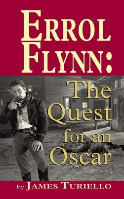 Errol Flynn: Căutarea unui Oscar (hardback) - Errol Flynn: The Quest for an Oscar (hardback)