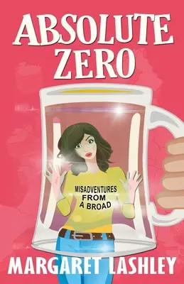 Zero absolut: Aventurile unei gagici - Absolute Zero: Misadventures From A Broad