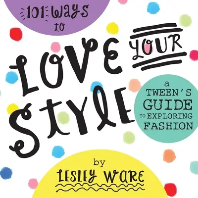 101 moduri de a-ți iubi stilul - 101 Ways to Love Your Style