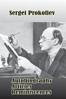 Serghei Prokofiev: Autobiografie, articole, amintiri - Sergei Prokofiev: Autobiography, Articles, Reminiscences