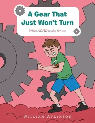 A Gear That Just Won't Turn: Cum este Adhd pentru mine - A Gear That Just Won't Turn: What Adhd Is Like for Me