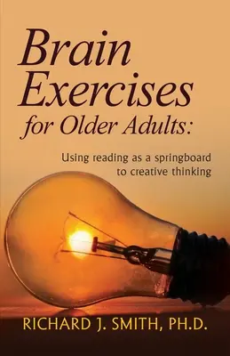 Exerciții cerebrale pentru vârstnici: Utilizarea lecturii ca o trambulină pentru gândirea creativă - Brain Exercises for Older Adults: Using reading as a springboard to creative thinking