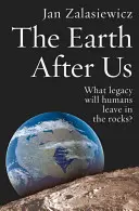Pământul după noi: Ce moștenire vor lăsa oamenii în roci? - The Earth After Us: What Legacy Will Humans Leave in the Rocks?