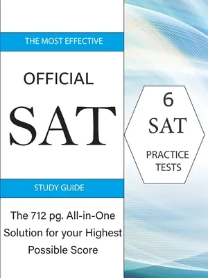 Cel mai eficient ghid oficial de studiu SAT: Soluția All-in-One de 717 pg pentru cel mai mare punctaj posibil - The Most Effective Official SAT Study Guide: The 717 pg All-in-One Solution for your Highest Possible Score