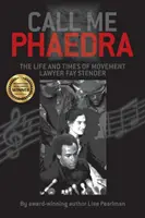 Call Me Phaedra: Viața și vremurile avocatei Fay Stender - Call Me Phaedra: The Life and Times of Movement Lawyer Fay Stender